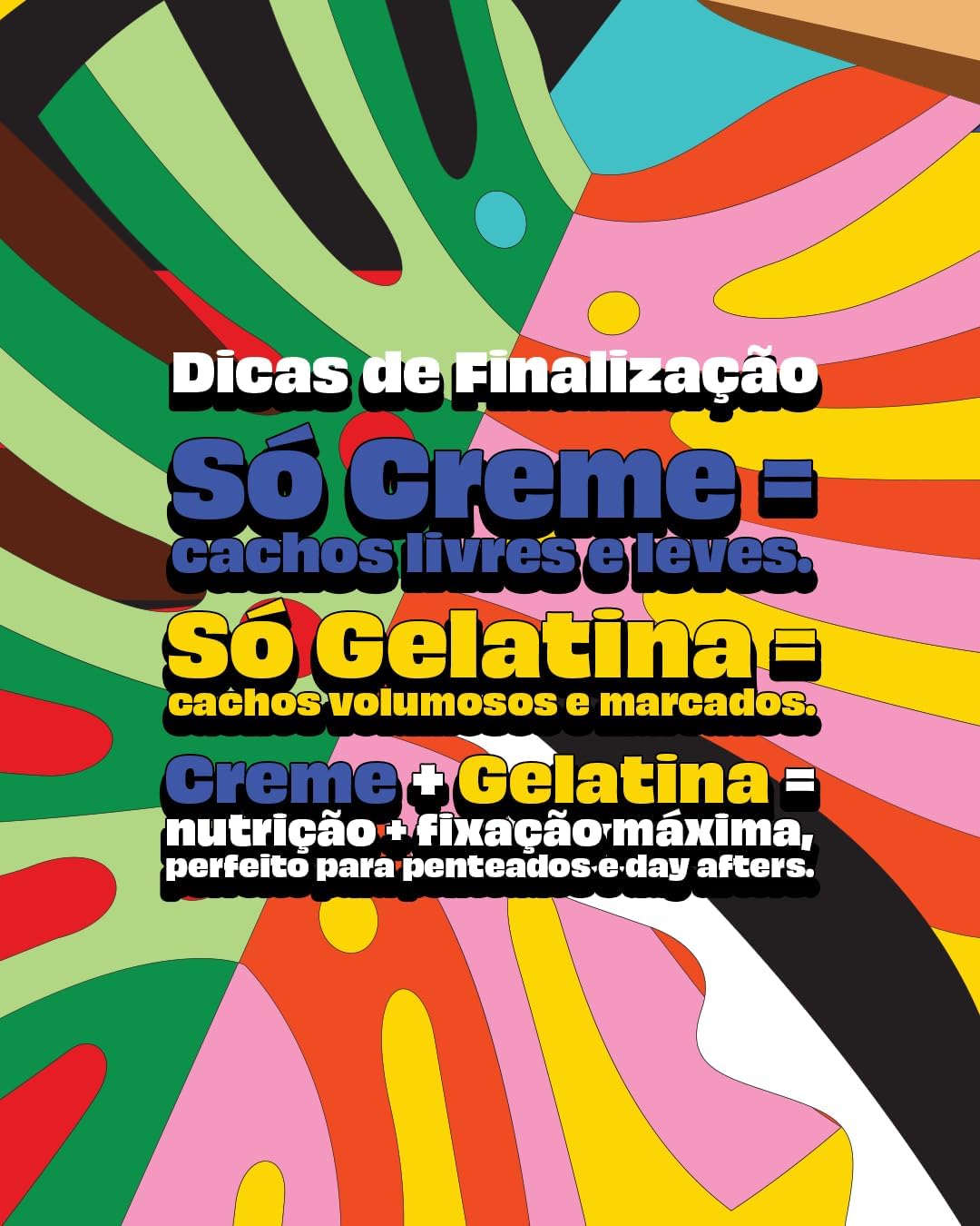 Evidencia o resultado esperado no cabelo, como definição, brilho e controle de volume/frizz.